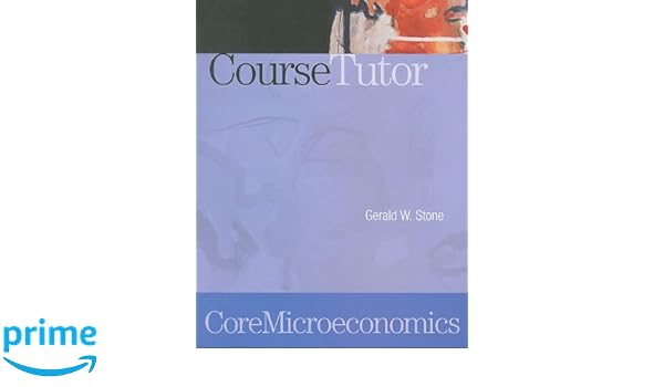 Coremicroeconomics Coursetutor 9781429206198 Economics - 