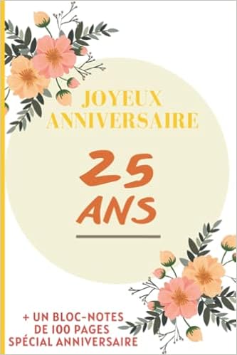 Bloc Note Joyeux Anniversaire 25 Ans Bloc Notes Cadeau Anniversaire Special Vingts Cinq Ans Modele Floral 2 Penleven Josette Janine Amazon Es Libros