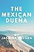 The Mexican Dueña: The dream of a new life in Mexico is shattered by the unexpected actions of landowners, events take a dramatic turn for all involved... by Jasmina Nevada, Flores O'Hara
