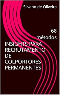Livro INSIGHTS PARA RECRUTAMENTO DE COLPORTORES PERMANENTES: 68 métodos (Pilares do Ministério de Publicações)