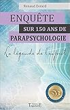 Enquête sur 150 ans de parapsychologie : La légende de l'esprit by 