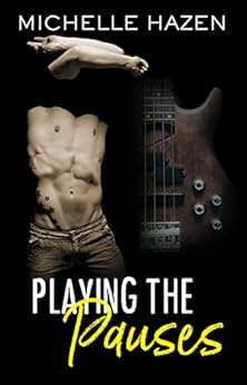 Playing the Pauses (Sex, Love, and Rock & Roll Book 2) by [Hazen, Michelle]