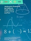 Mathematics Framework for California Public Schools : Kindergarten Through Grade Twelve, , 0801116112