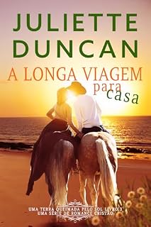 Livro A longa viagem para casa: Um romance cristão (Uma Terra Queimada pelo Sol Livro 3)