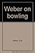 Weber on bowling by 