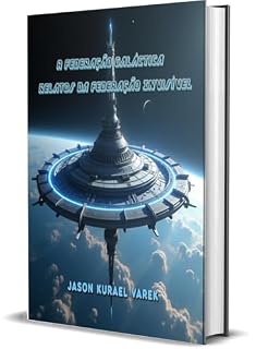 Livro A Federação Galáctica : Relatos da Federação Invisível