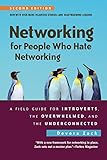 Networking for People Who Hate Networking, Second Edition: A Field Guide for Introverts, the Overwhelmed, and the Underconnected