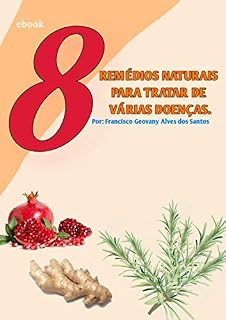 Livro 8 REMÉDIOS NATURAIS PARA TRATAR DE VÁRIAS DOENÇAS