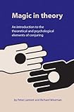 Magic in Theory: An Introduction to the Theoretical and Psychological Elements of Conjuring by Peter Lamont, Professor Richard Wiseman