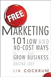 Free Marketing: 101 Low and No-Cost Ways to Grow