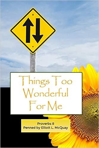 Amazon.com: Things Too Wonderful For Me: Proverbs 8: 9781480960435: Mcquay,  Elliott: Books