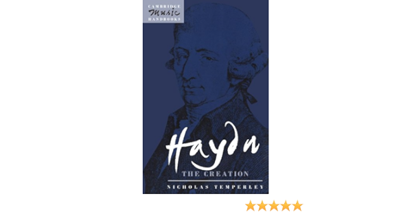 Haydn The Creation Cambridge Music Handbooks Temperley Nicholas 9780521378659 Amazon Com Books