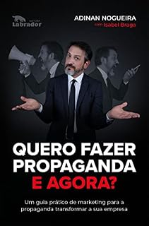 Livro Quero fazer propaganda. E agora?: um guia prático de marketing para a propaganda transformar a sua empresa