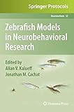 Zebrafish Models in Neurobehavioral Research (Neuromethods)