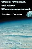 The World of the Paranormal: The Next Frontier by Lawrence Leshan