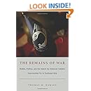 The Remains of War: Bodies, Politics, and the Search for American Soldiers Unaccounted For in Southeast Asia (Politics, History, and Culture)