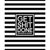 Get Shit Done: Notebook &amp; Journal: 7"x9" (19x23cm) Format for Portability: Black &amp; White Stripes