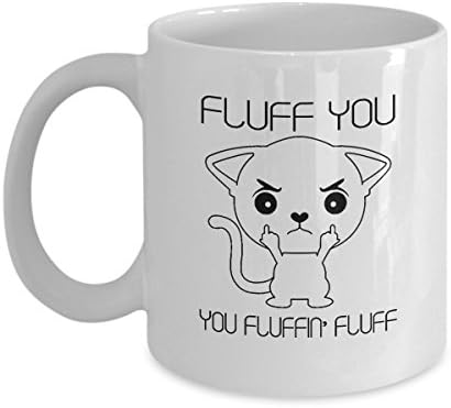 Cute Bad Cat Fluff You You Fluffing Fluff, 11Oz Funny Cat Mug