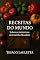 Livro Receitas do Mundo.: Sabores Autênticos das Cozinha Mundial.