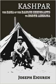 Amazon Com Kashpar The Saga Of The Basque Immigrants To