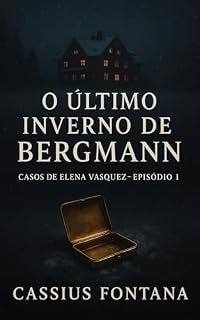 Livro O Último Inverno de Bergmann: Casos de Elena Vasquez - Episódio I