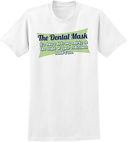 Dentists Love the Dental Mask Funny Novelty T Shirt>Large White