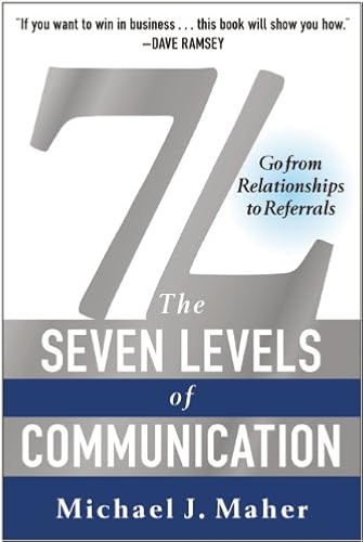 Download 7L, The Seven Levels of Communication: Go from Relationships to Referrals PDF