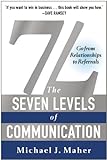 7L: The Seven Levels of Communication: Go From Relationships to Referrals