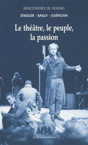 Le  théâtre, le peuple, la passion