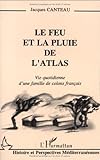 Le feu et la pluie de l'Atlas: Vie quotidienne d'une famille de colons français (Collection 