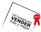 100 Consejos para VENDER más y mejor (Spanish Edition)