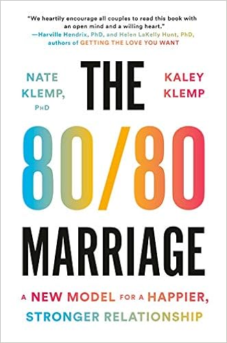The 80 80 Marriage A New Model For A Happier Stronger Relationship Klemp Phd Nate Klemp Kaley 9781984880772 Amazon Com Books