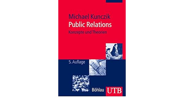 Public Relations Konzepte Und Theorien Michael Kunczik -