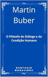 Livro Martin Buber: O Filósofo do Diálogo e da Condição Humana