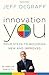 Innovation You: Four Steps to Becoming New and Improved - Book by Jeff DeGraff