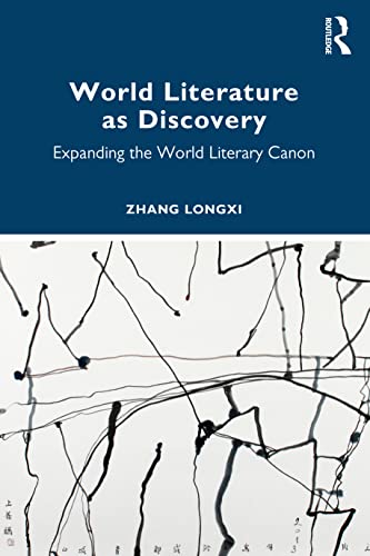 World Literature as Discovery: Expanding the World Literary (New)