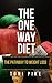 The One Way Diet: The pathway to weight loss by Toni Pike