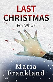 Last Christmas: A Christmas psychological thriller (Domestic Thrillers You Can't Put D