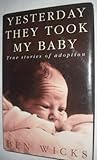 Hardcover Yesterday They Took My Baby: True Stories of Adoption Book