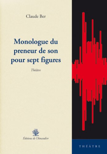 Monologue du preneur de son pour sept figures