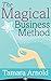 The Magical Business Method: Define Your Stardust, Attract Your Tribe, Make Lots of Money and More!