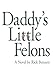 Daddy's Little Felons by 