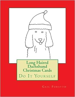 Long Haired Dachshund Christmas Cards Do It Yourself Gail