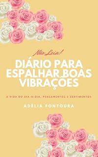 Livro Não Leia! Diário Para Espalhar Boas Vibrações