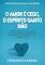 Livro O Amor é Cego, o Espírito Santo Não: Um guia cristão e realista