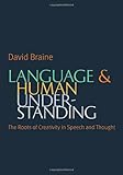 Language and Human Understanding: The Roots of Creativity in Speech and Thought