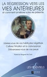 La  régression vers les vies antérieures et comment améliorer votre vie présente