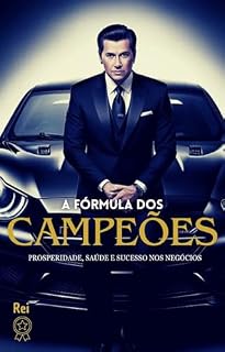 Livro A Fórmula dos Campeões: Prosperidade, Saúde e Sucesso nos Negócios