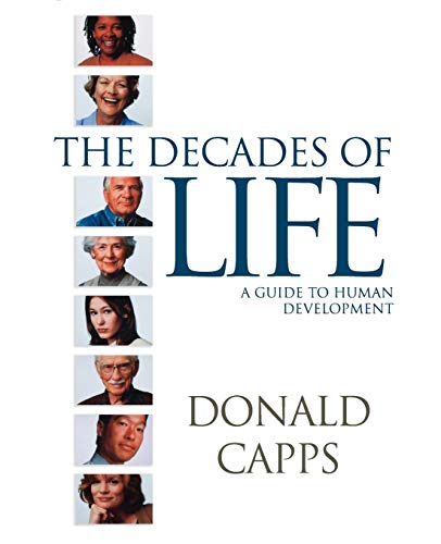 The Decades of Life: A Guide to Human Development by Donald Capps