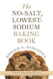 The No-Salt, Lowest-Sodium Baking Book by Donald Gazzaniga